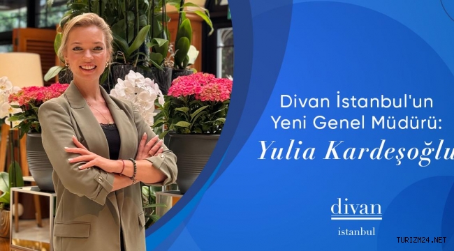 Divan İstanbul Oteli’nin Genel Müdürlük Görevine Yulia Kardeşoğlu Getirildi 